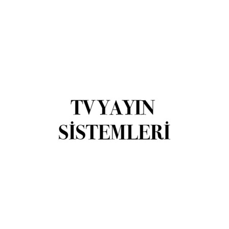 TV YAYIN SİSTEMLERİ